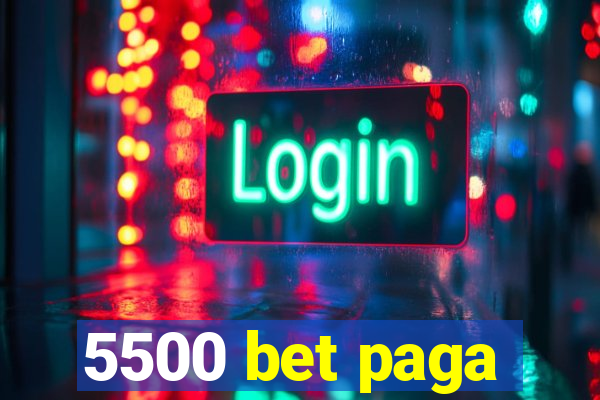 5500 bet paga